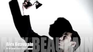 Miniatura del video "Alex Beaupain - Je ne peux vivre sans t'aimer"