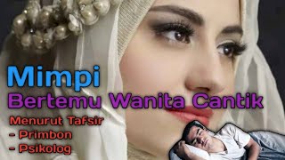 Mimpi Bertemu Wanita Cantik Menurut Tafsir Primbon Psikolog Youtube Mimpi Bertemu Wanita Cantik Menurut Tafsir Primbon Psikolog Youtube