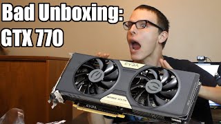 Bad Unboxing  EVGA GTX 770