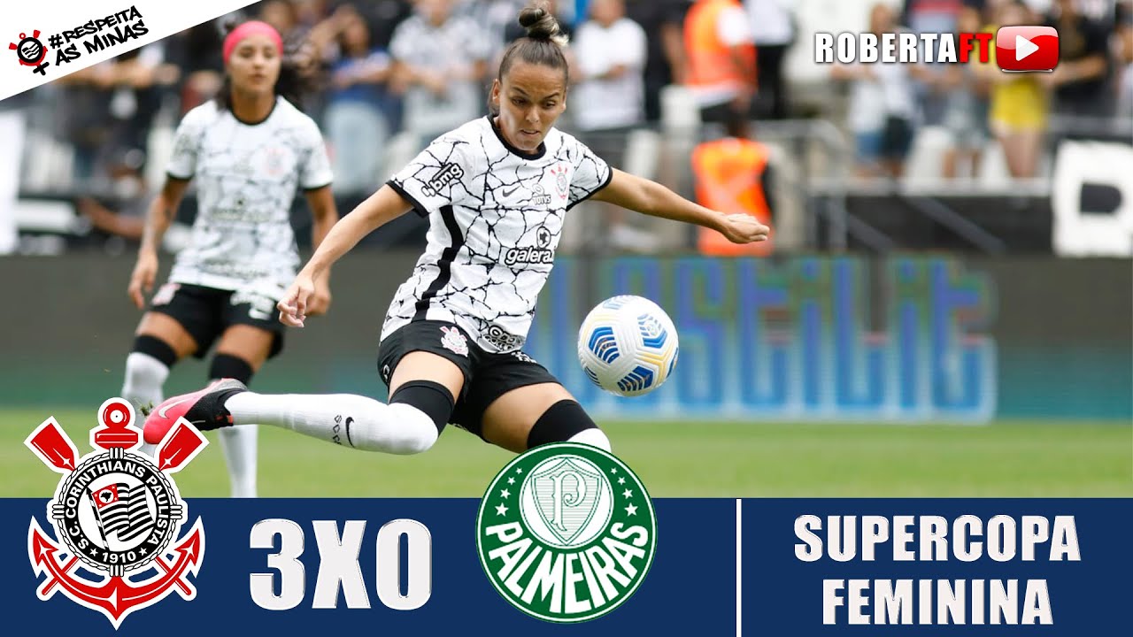 CORINTHIANS 3 X 0 PALMEIRAS, MELHORES MOMENTOS, SUPERCOPA DO BRASIL FEMININA  2022