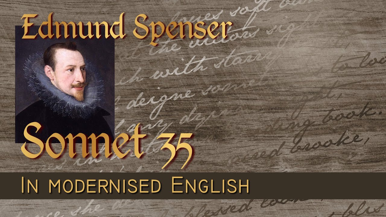 Poetry: Edmund Spenser Amoretti Sonnet 35 - Modernised English with Notes