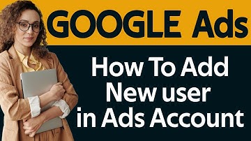 How To Add New User in Google Ads Account