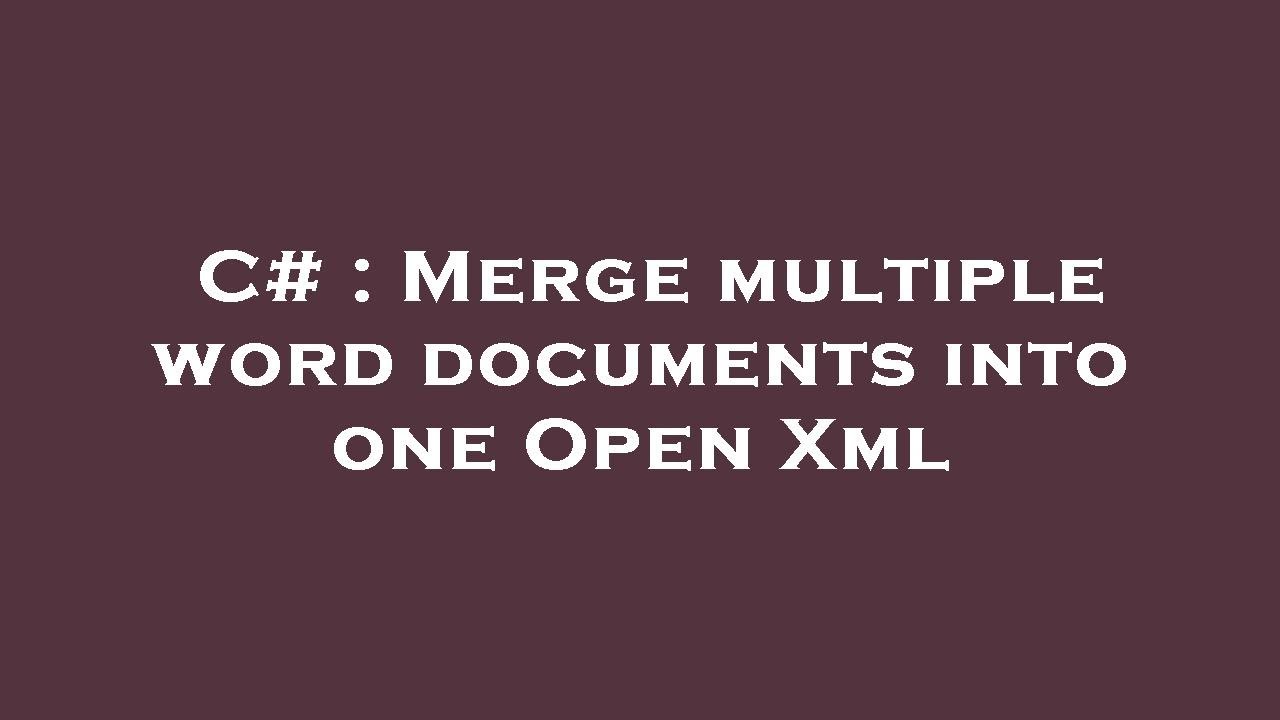 C# : Merge multiple word documents into one Open Xml - YouTube