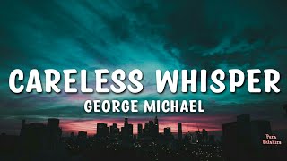 George Michael - Careless Whisper Lyrics | "but now who's gonna dance with me?"