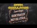 Sundays ELECTRONIC REVELATION Live stream with DARK MODULATOR