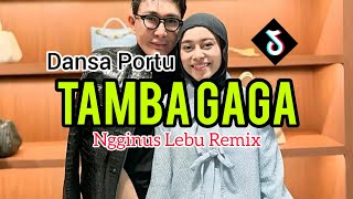DANSA PORTU TAMBAH GAGA NGGINUS LEBU REMIX