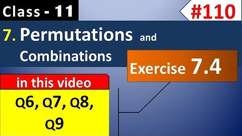 Chapter 7 Exercise 7.4 Q6, Q7, Q8, Q9 | Class 11 Permutation and Combination | Ch 7 Maths Class 11