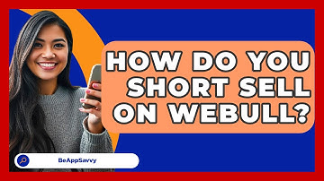 How Do You Short Sell On Webull? - Be App Savvy