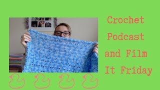 Crochet Podcast/ Film It Friday 28/12/18