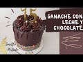 Ganache CON LECHE Y CHOCOLATE perfecto! SIN crema de leche. Drip cake fácil. Easy Drip cake