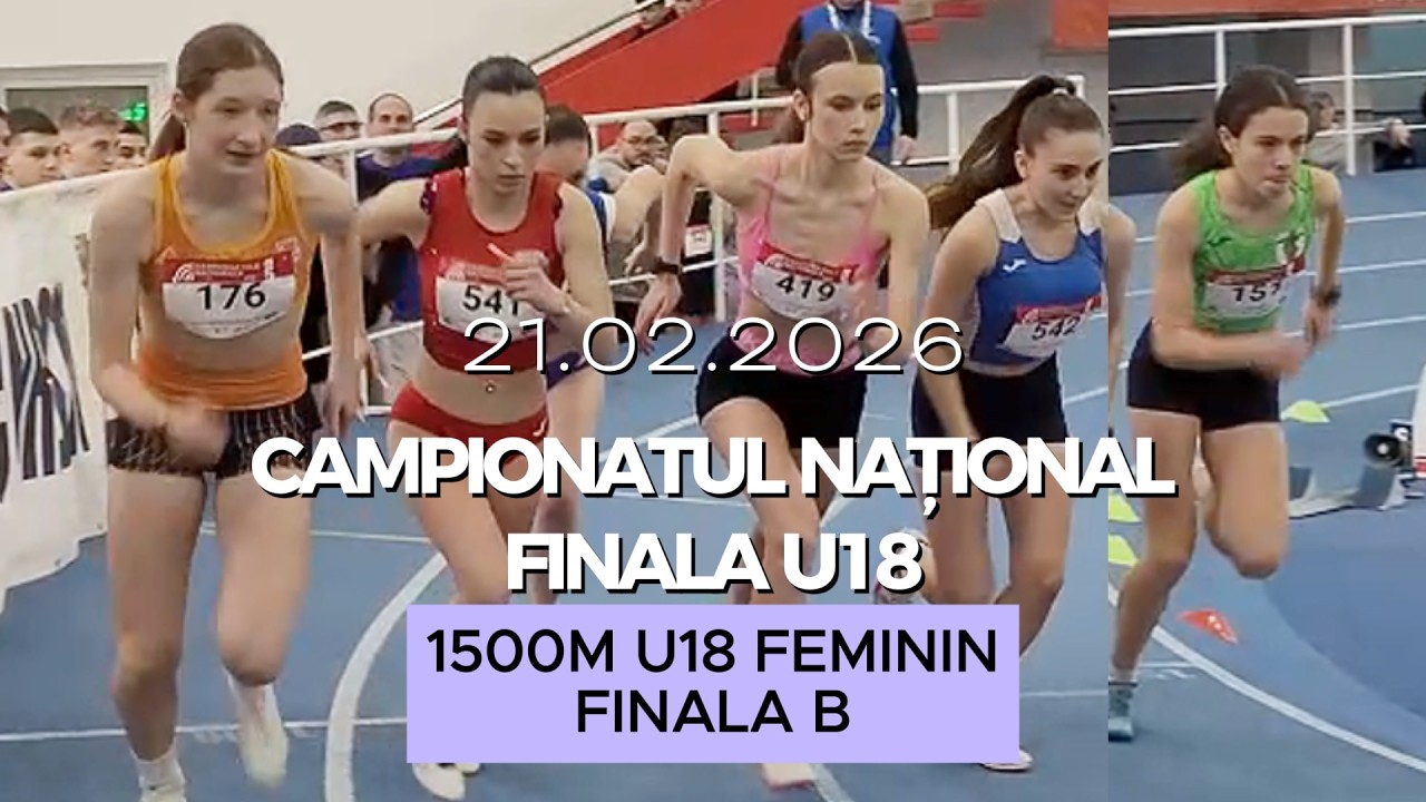 1500m U18 Feminin, Finala B | Finala U18, Campionatul Național de Atletism 2026