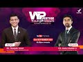 Vyp with mr deepak sood  mr abdul shabbir  ep 07