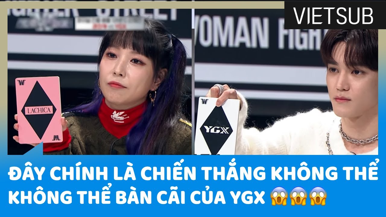 Chiến Thắng Không Thể Bàn Cãi Của YGX Chính Là Trận Đấu Này 😱😱😱 #StreetWomanFighter 🇻🇳VIETSUB🇻🇳