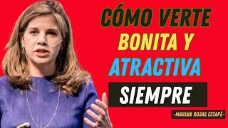 Cómo Verte BONITA SIEMPRE | 7 TRUCOS para verte más ATRACTIVA. Marian Rojas Estapé