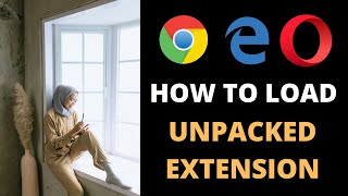 how to load unpacked extension in chrome, edge and opera browser tutorial - easy step