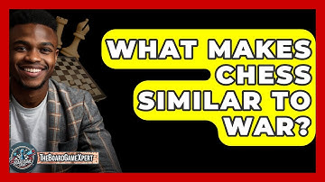 What Makes Chess Similar To War? - The Board Game Xpert