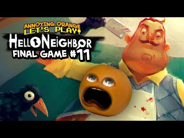 Hello Neighbor Final Game 11 Annoying Orange Plays Youtube - roblox ditch school to get rich 2 fart gun annoying orange