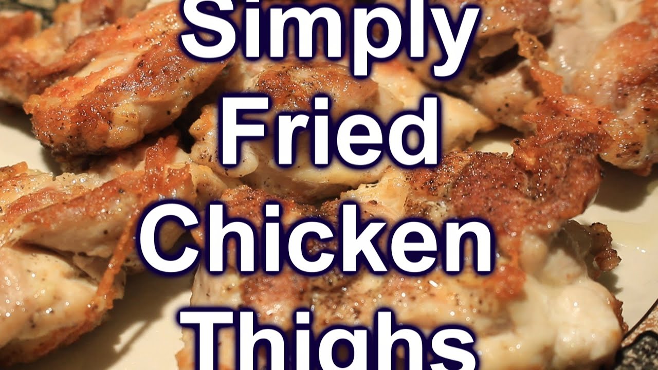 Simply Fried Chicken Thighs Gluten Free Yummy! YouTube