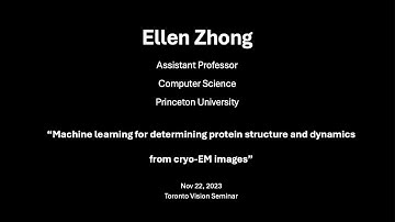 Ellen Zhong -Machine learning for determining proteinstructure and dynamics from cryo-EM images-