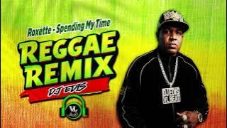 REGGAE REMIX DJ EDIS - Roxette - Spending My Time (PROD.VL BEAT)