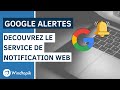  google alertes  decouvrez le service de notification web