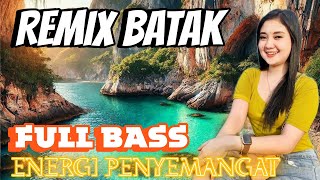 REMIX BATAK PALING BANYAK DI CARI || FULL BASS NONSTOP