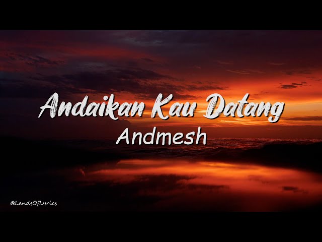 Andaikan Kau Datang - Andmesh (OST Miracle In Cell No.7)(Lyrics) class=
