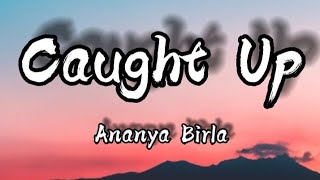 Ananya Birla - Caught Up