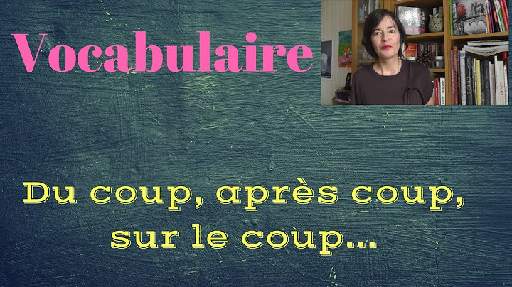 Du coup, pour le coup, sous le coup...Comment les utiliser ?