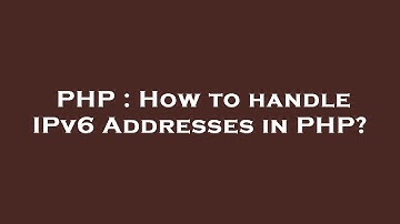 PHP : How to handle IPv6 Addresses in PHP?