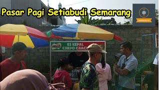 PASAR PAGI SETIABUDI SEMARANG