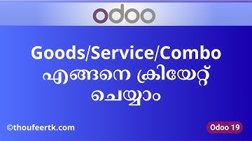 How to create a product or service in Odoo 19 | Goods/Service/Combo എങ്ങനെ ക്രിയേറ്റ് ചെയ്യാം