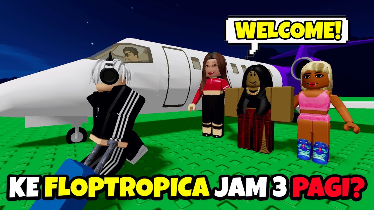 AKU KABUR KE FLOPTROPICA JAM 3 PAGI Roblox Get A Flight To 