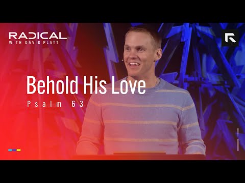 Behold His Love || David Platt