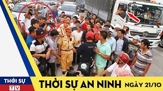 ?Thời Sự An Ninh Nóng Nhất Trưa 21/10 | Tin Tức 24h Mới Nhất Và Chính Xác Nhất Hôm Nay | Thời Sự TV