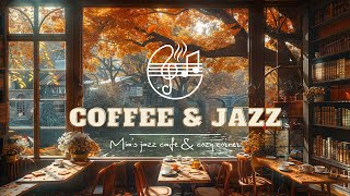 🌼Chill With Coffee And Jazz 🎼 Restoration Of The Nervous System 🎼 Music For Relaxing...