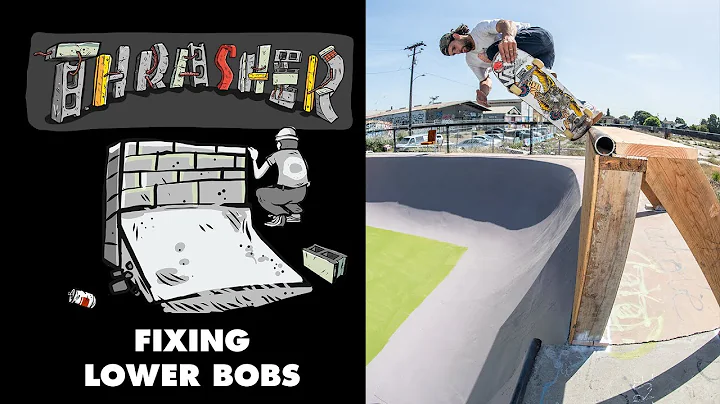 Thrasher's: Fixing Up Lower Bobs