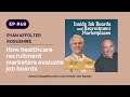 How healthcare recruitment marketers evaluate job boards  ep68