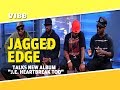 Jagged Edge Talks New Album