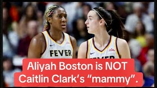 Aliyah Boston is NOT Caitlin Clark’s “mammy”!