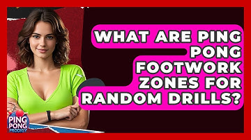 What Are Ping Pong Footwork Zones For Random Drills? - Ping Pong Prodigy