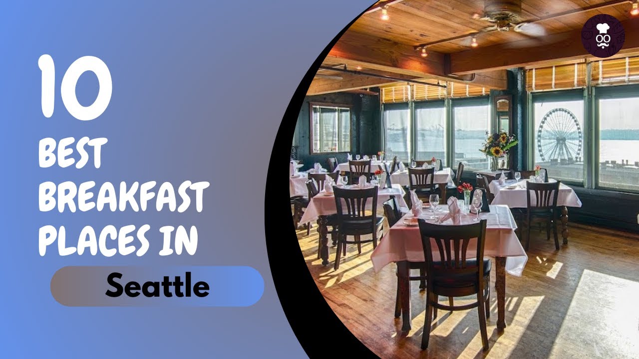 Best Breakfast Places in Seattle | Breakfast Places to Eat in Seattle