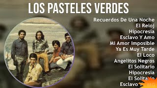 Los Pasteles Verdes 2024 MIX Grandes Exitos  Recuerdos De Una Noche, El Reloj, Hipocresía, Escl...