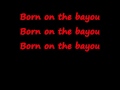 CCR - Born On The Bayou - lyrics