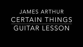 James Arthur - Certain Things (MTV Acoustic)  - Guitar Lesson