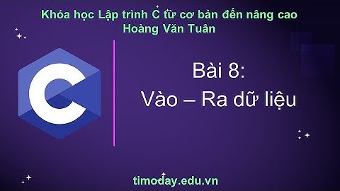 [C] Bài 8: Vào - Ra dữ liệu
