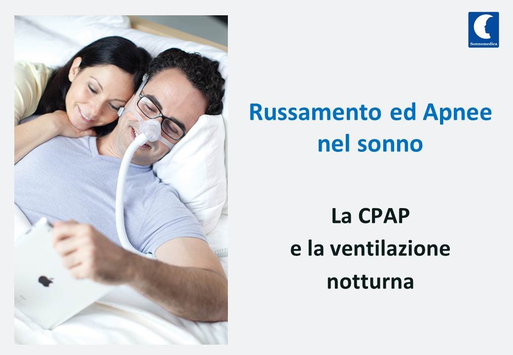 Russamento e Apnee nel Sonno - La CPAP e la ventilazione notturna