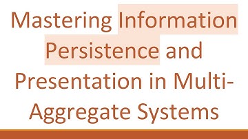 Mastering Information Persistence and Presentation in Multi-Aggregate Systems