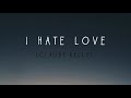 Claude Kelly - I Hate Love (Lyric Video)