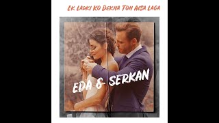 Ek Lardki ko Dekha Toh Aisa Laga (Hande Ercel & Kerem Bursin)